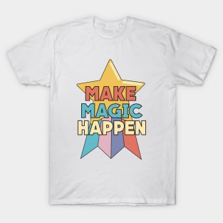 Make Magic Happen T-Shirt